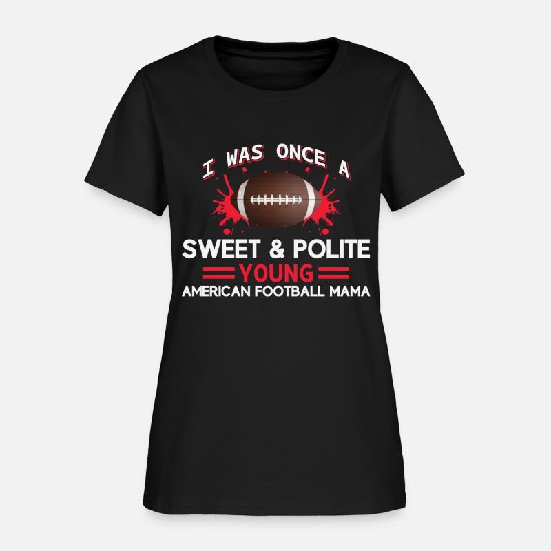 I was once a sweet & polite young Football Mama