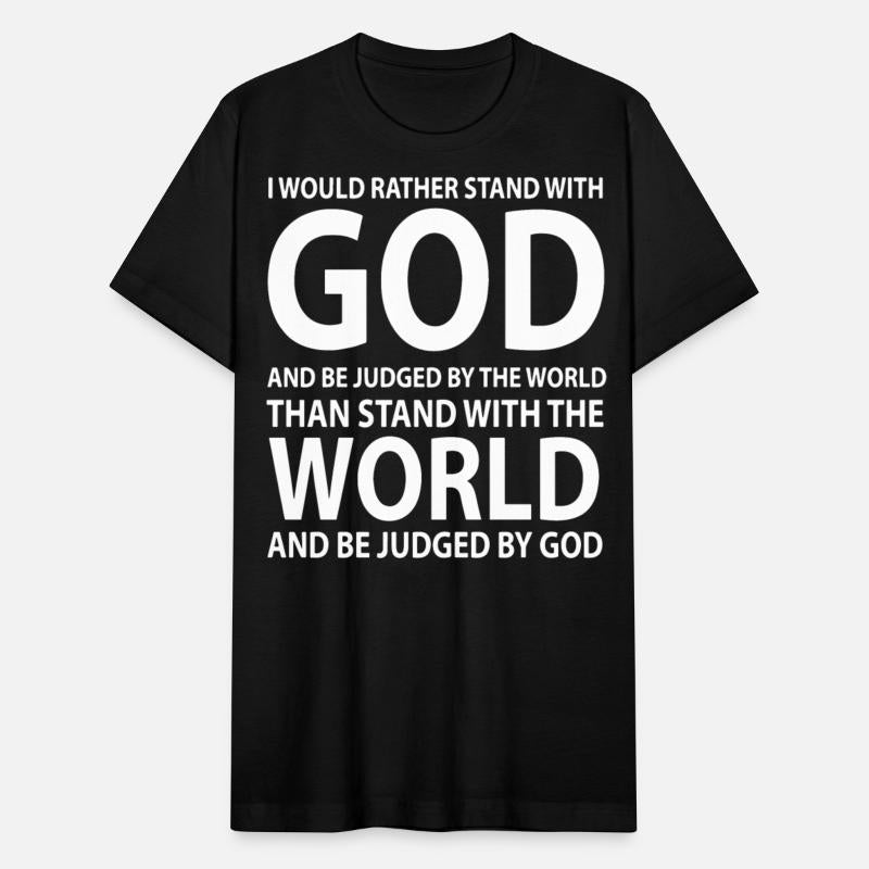 i would rather stand with god and be judged by the