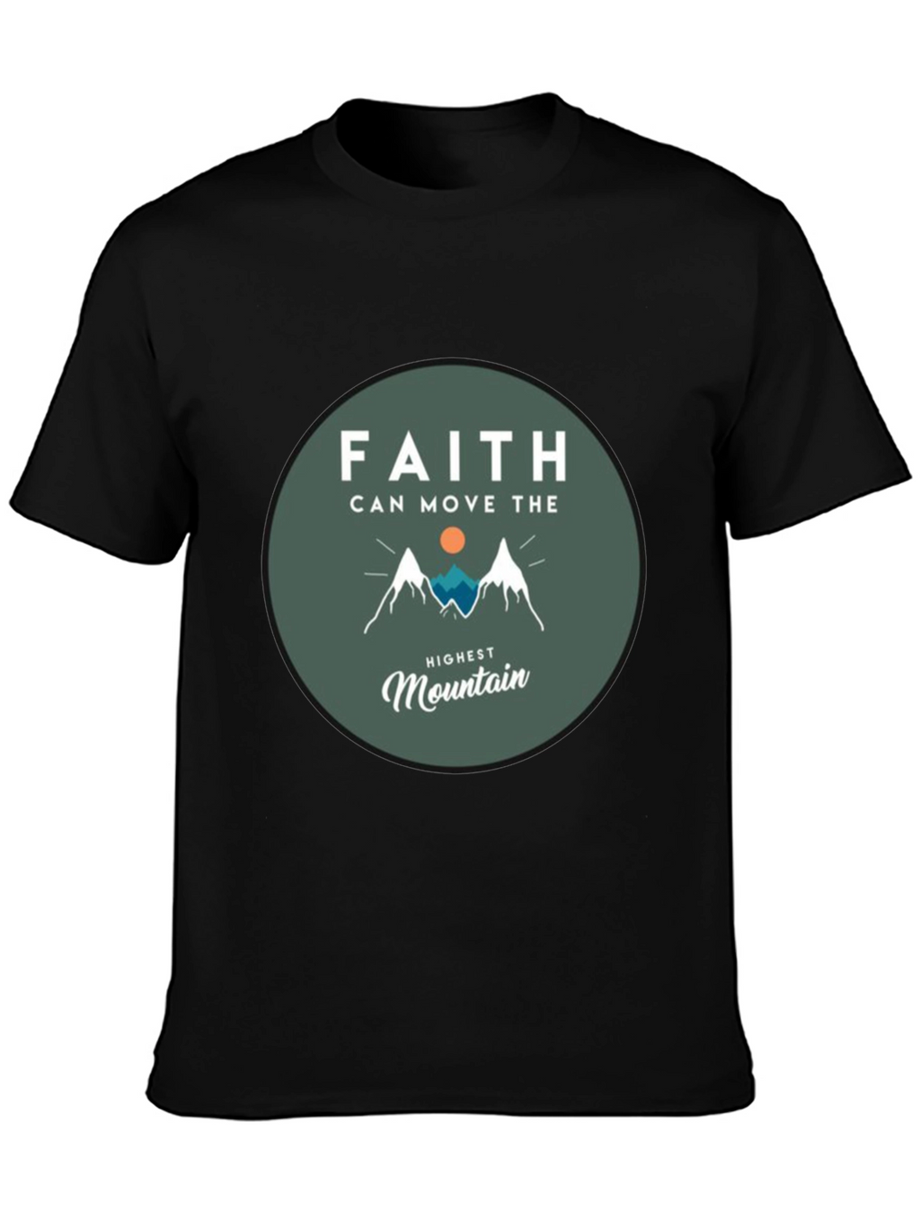 Faith Can Move the Highest Mountain T-Shirt