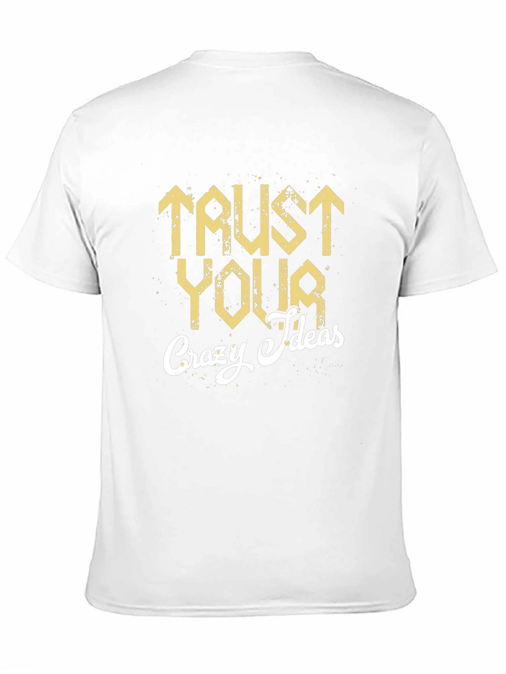 Trust Your Crazy Ideas Graphic T-Shirt