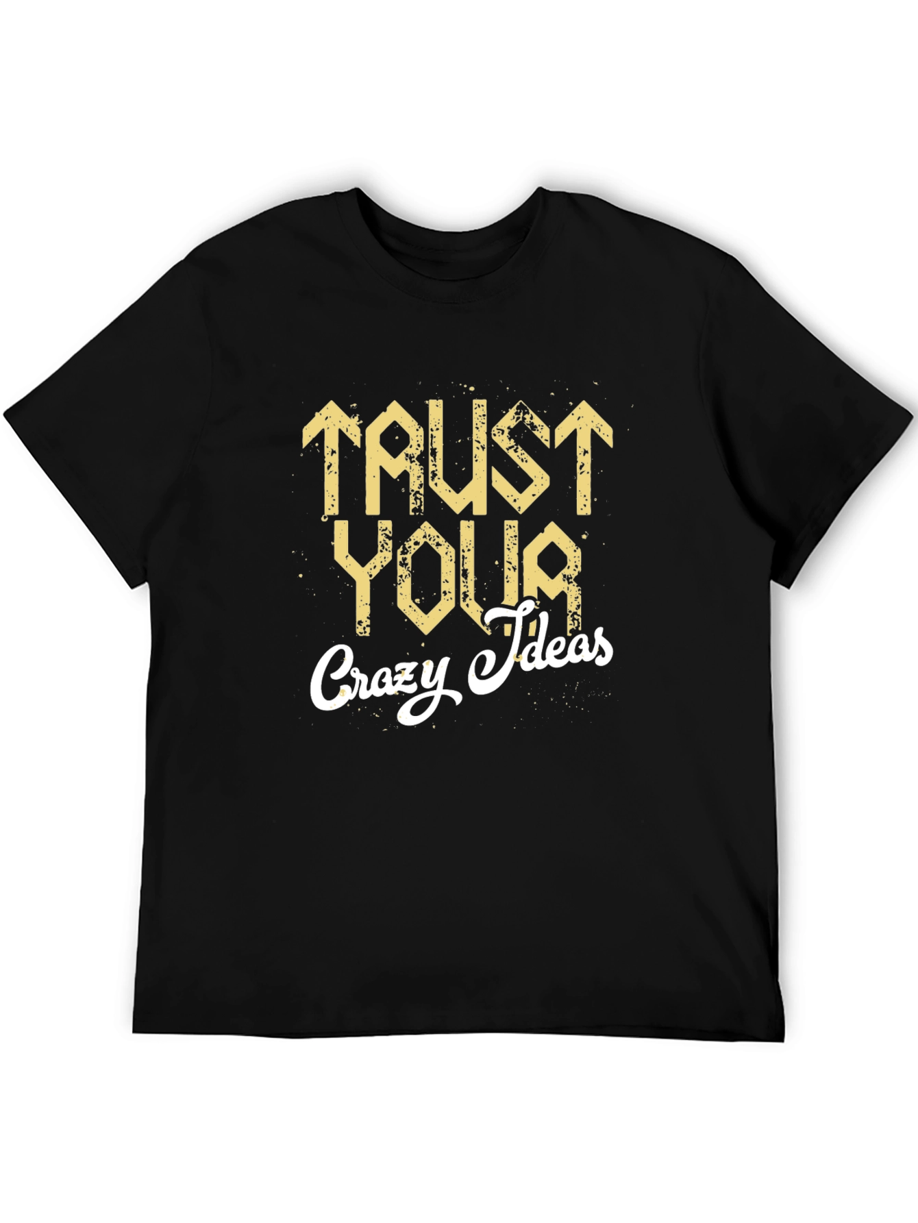 Trust Your Crazy Ideas Graphic T-Shirt