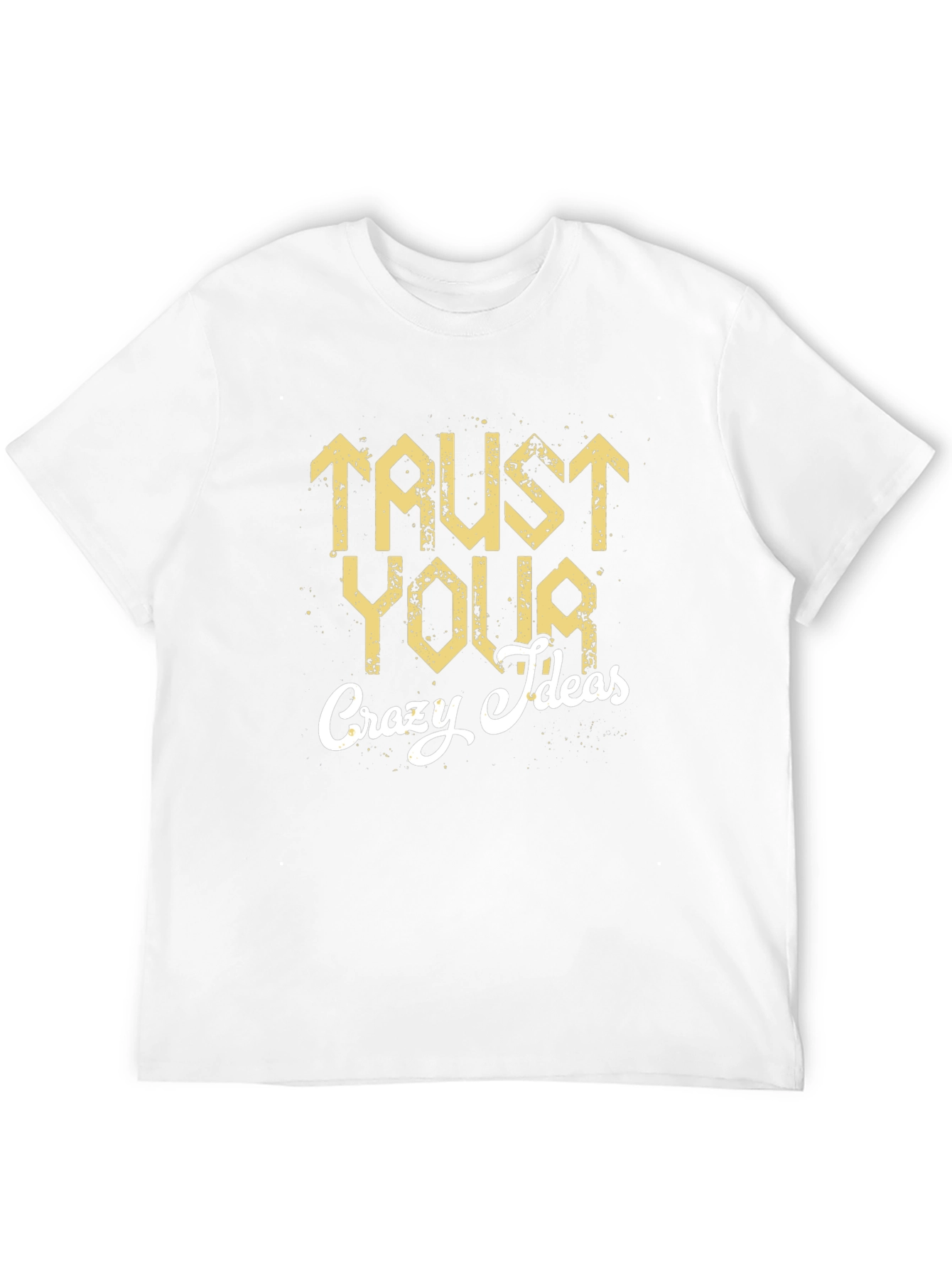 Trust Your Crazy Ideas Graphic T-Shirt