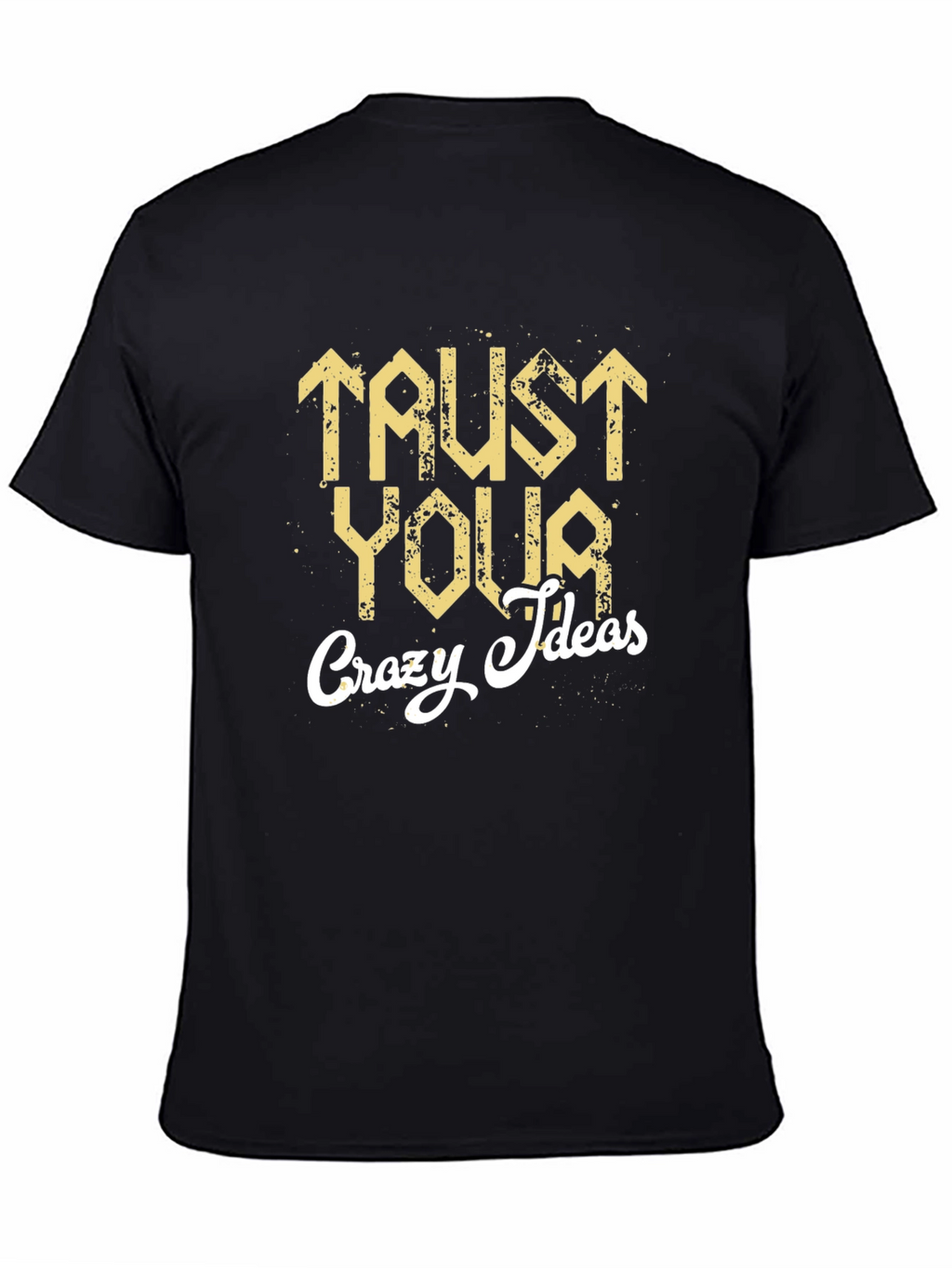 Trust Your Crazy Ideas Graphic T-Shirt