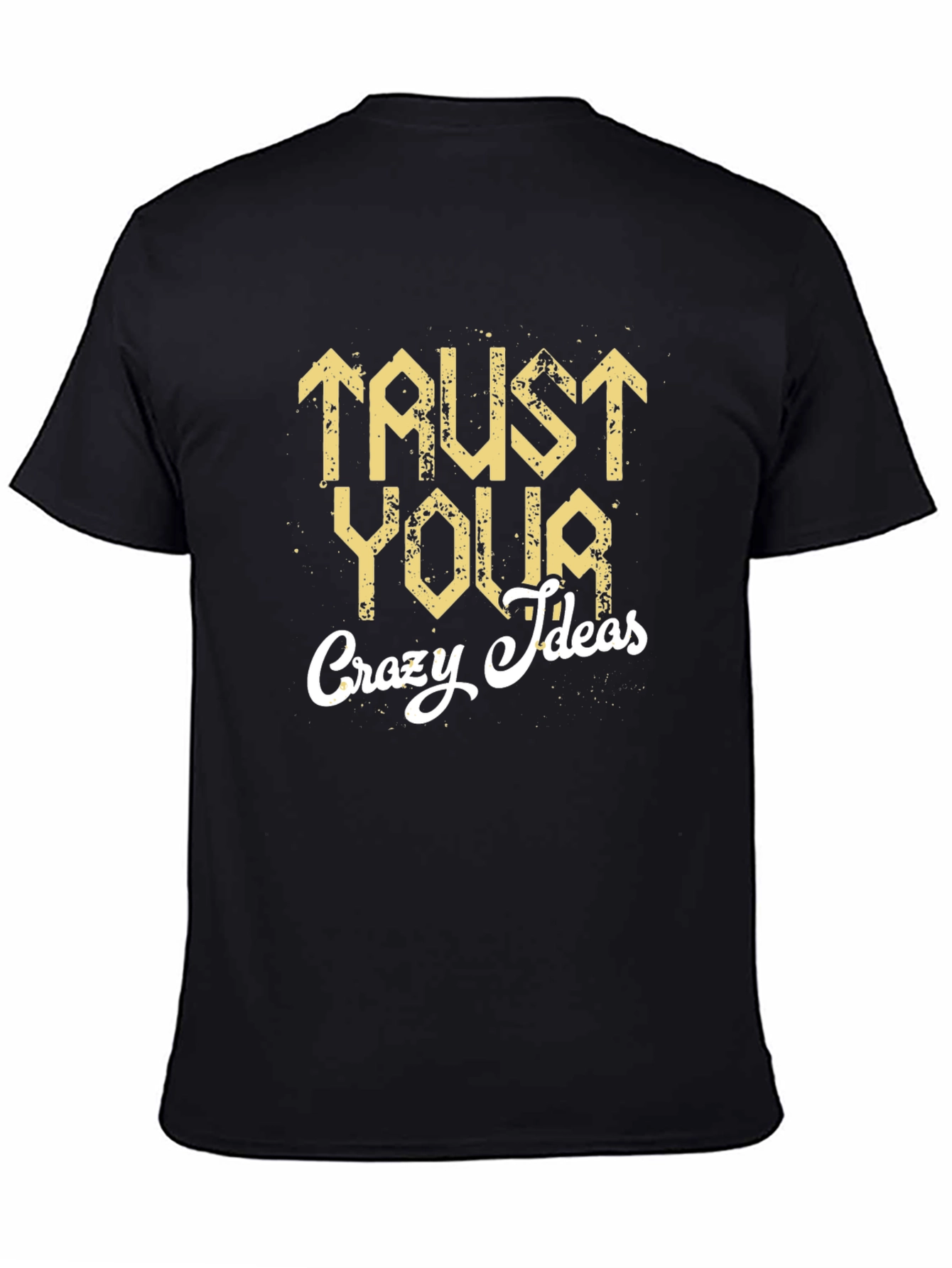 Trust Your Crazy Ideas Graphic T-Shirt