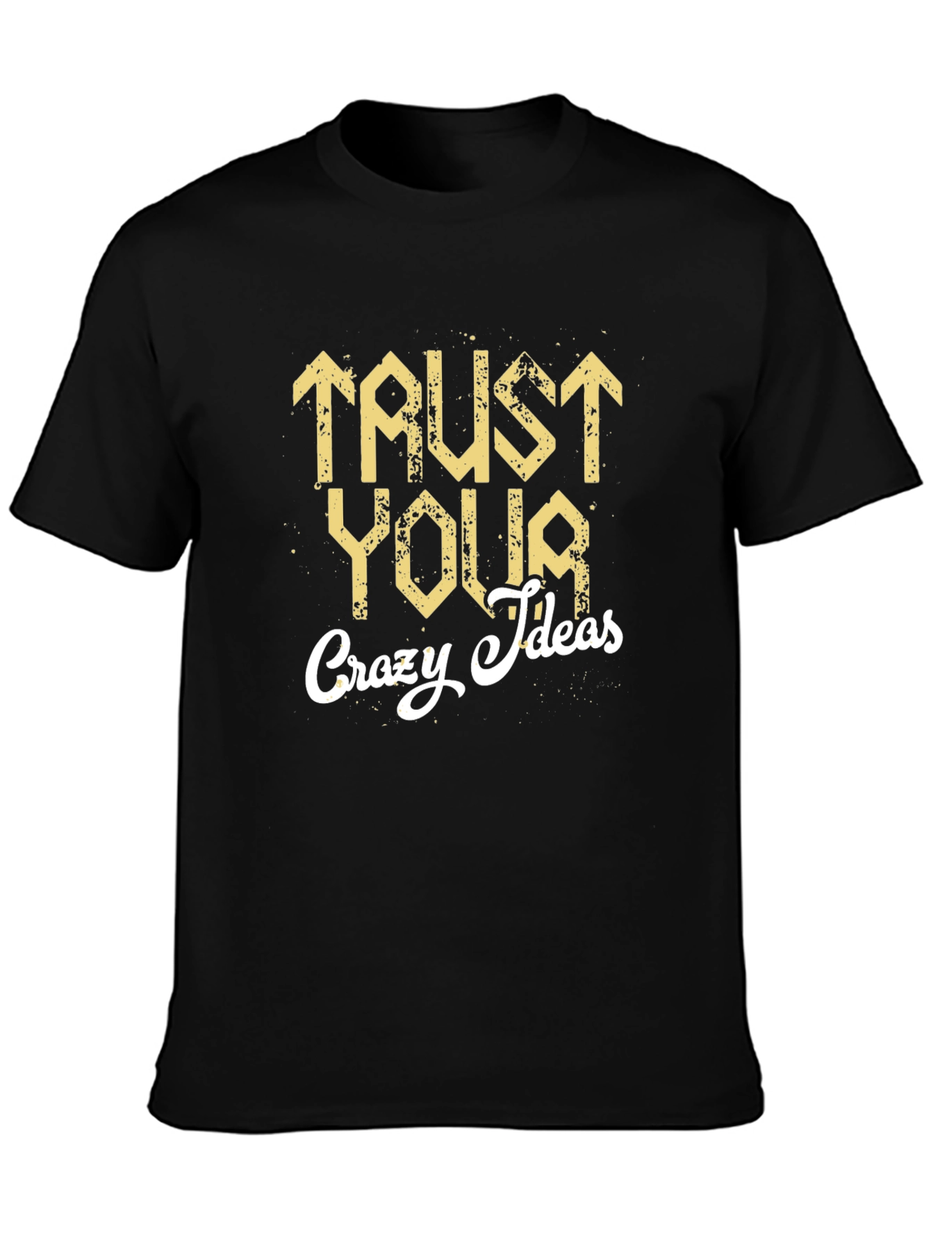 Trust Your Crazy Ideas Graphic T-Shirt