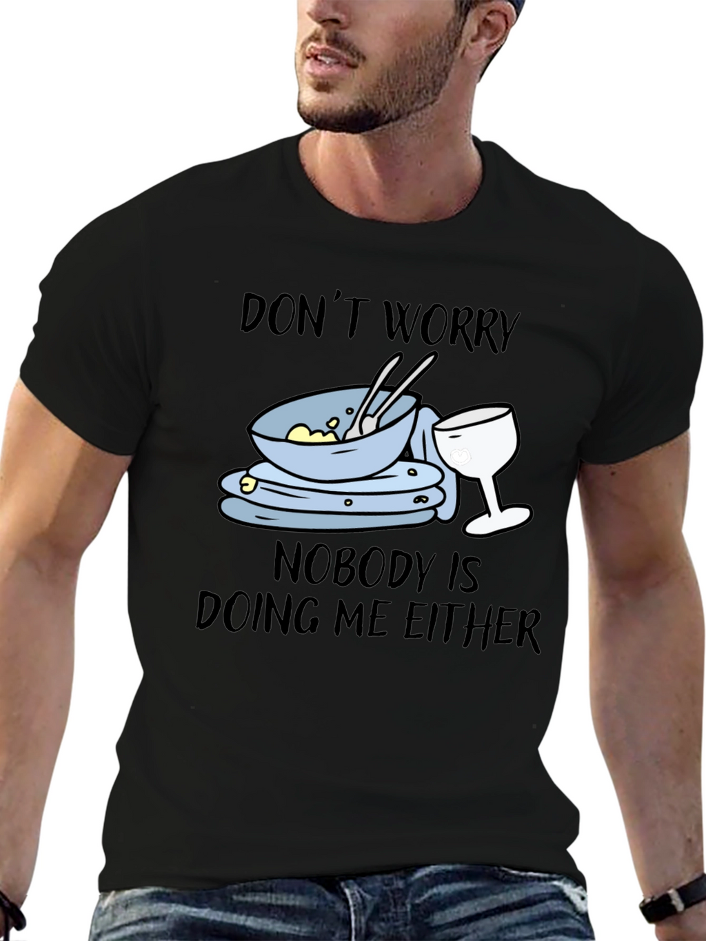 Dont Worry Dirty Dishes Graphic T-Shirt