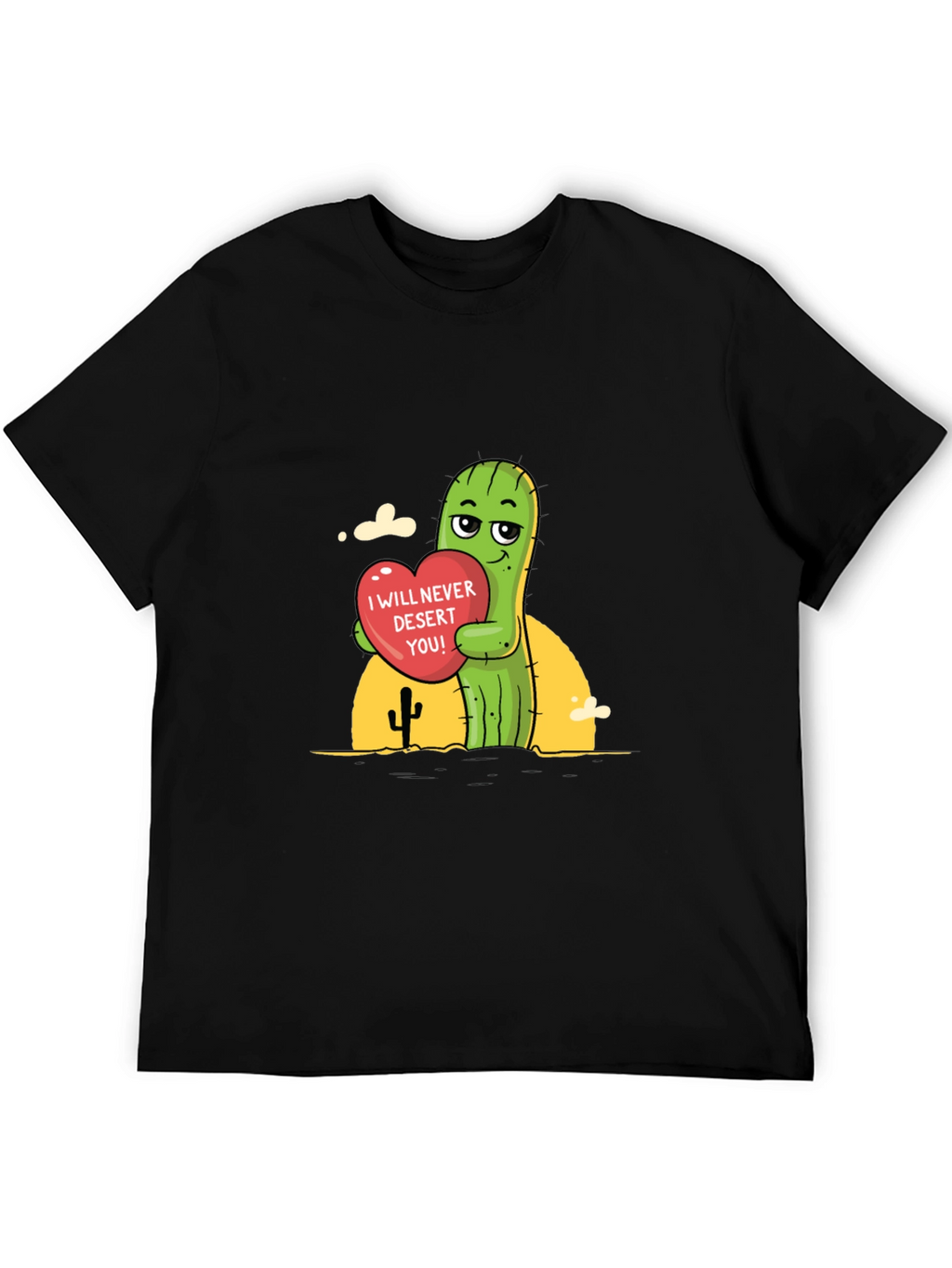 Cactus Love T-Shirt - I Will Never Desert You!