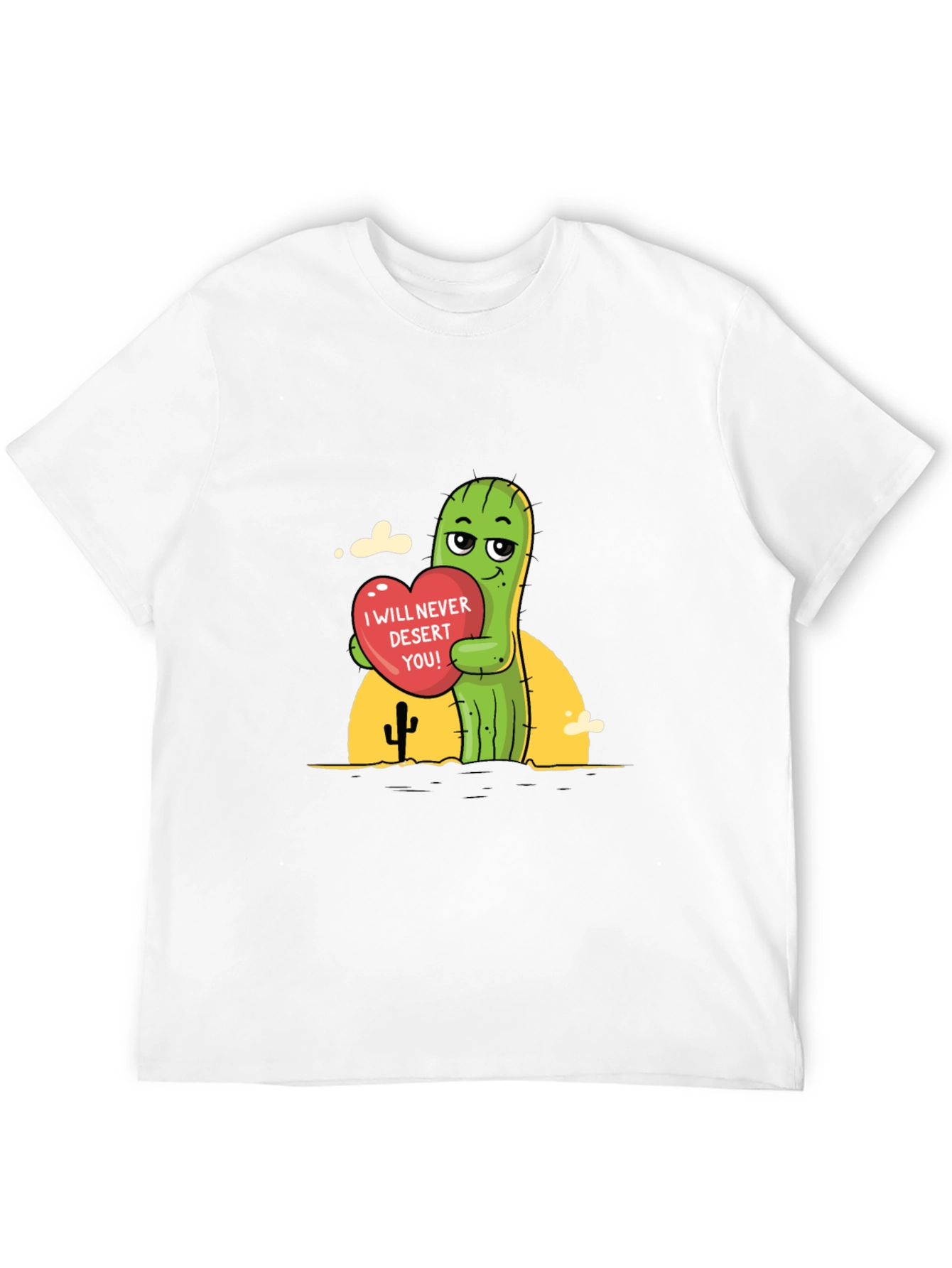 Cactus Love T-Shirt - I Will Never Desert You!