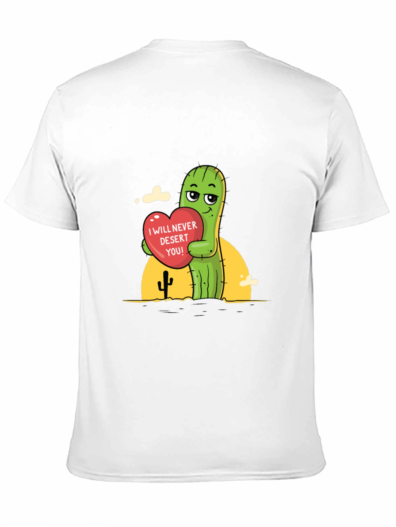 Cactus Love T-Shirt - I Will Never Desert You!