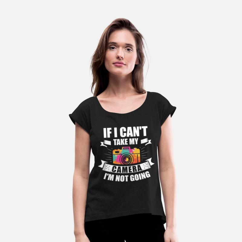 If I Can't Take My Camera I'm Not Going Picture