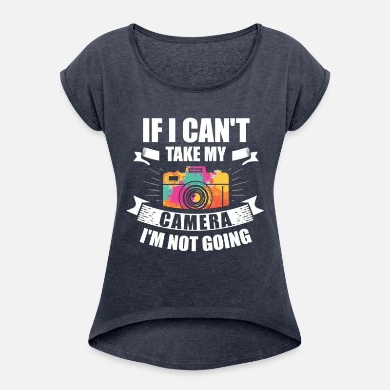 If I Can't Take My Camera I'm Not Going Picture