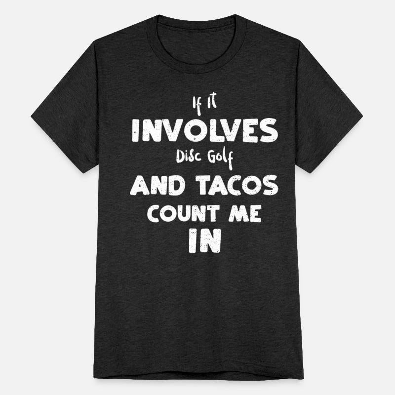 If It Involves Disc Golf And Tac...