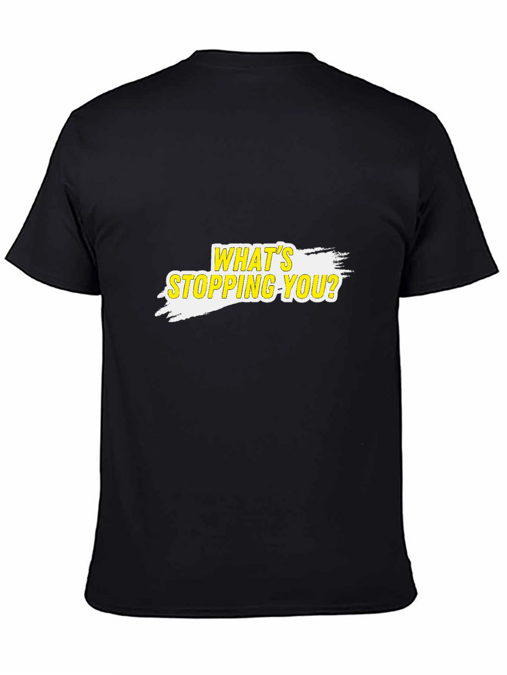 Motivational T-Shirt - Whats Stopping You?
