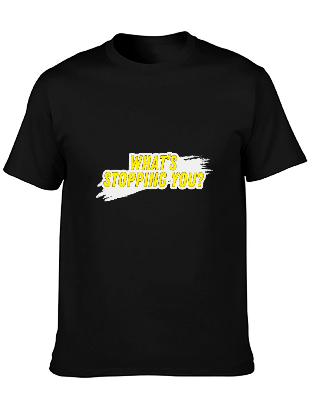 Motivational T-Shirt - Whats Stopping You?