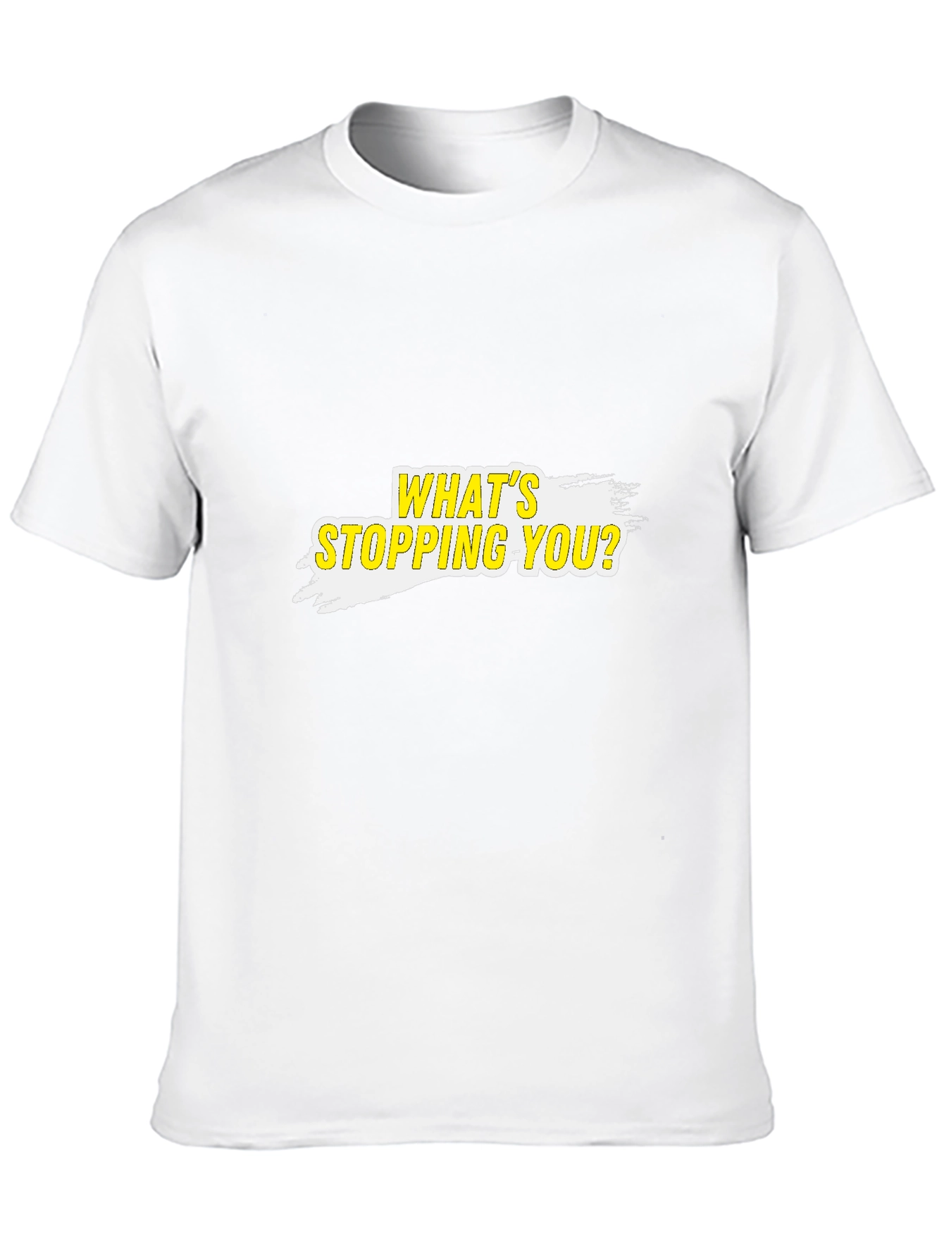 Motivational T-Shirt - Whats Stopping You?