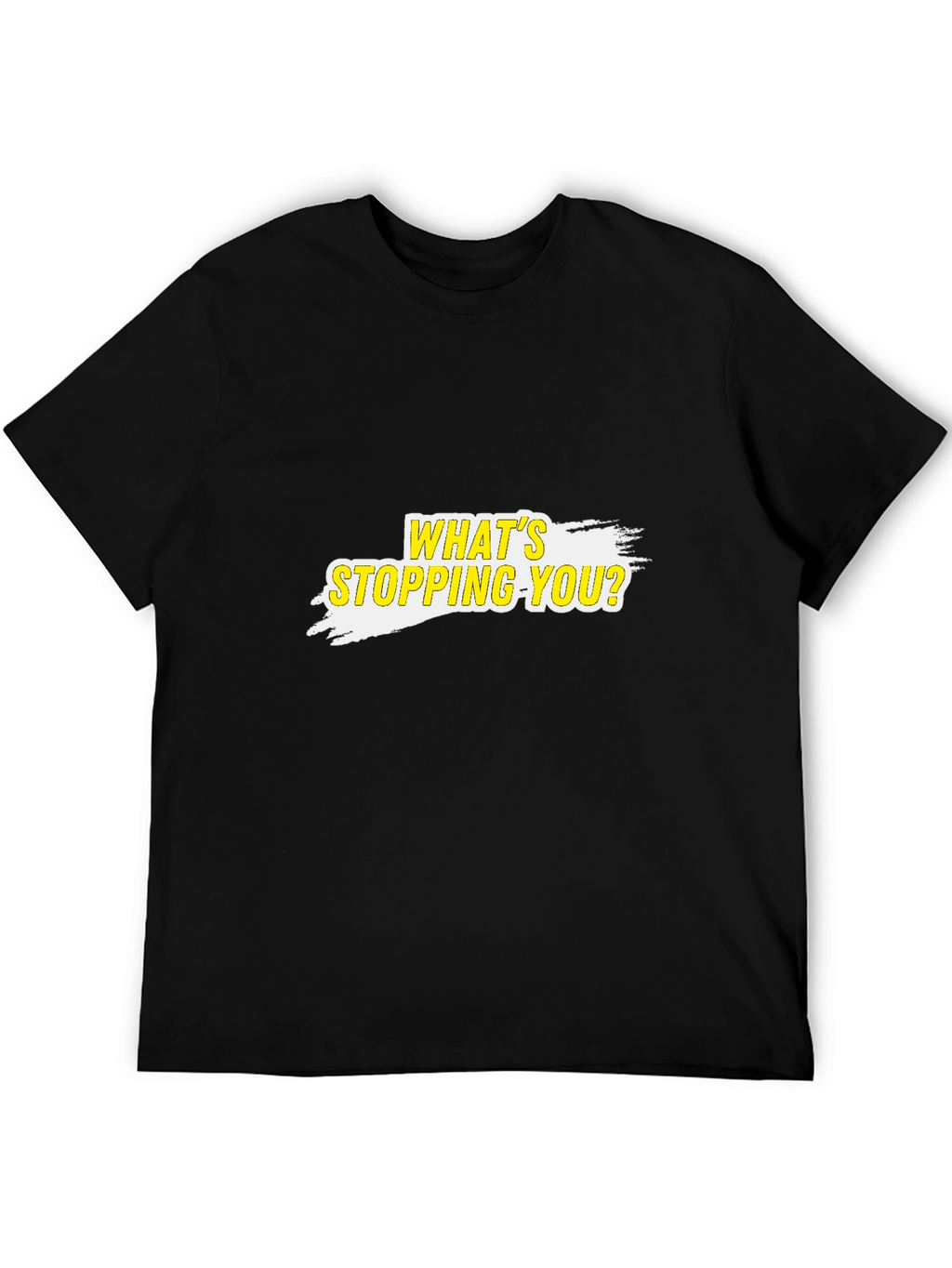 Motivational T-Shirt - Whats Stopping You?