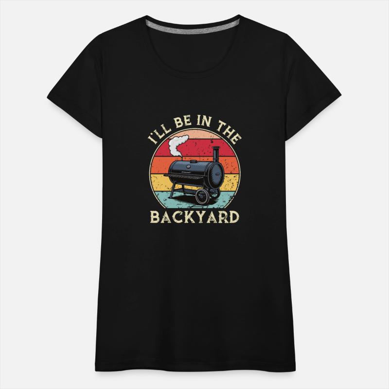 I'll Be In The Backyard Funny BBQ Barbecue