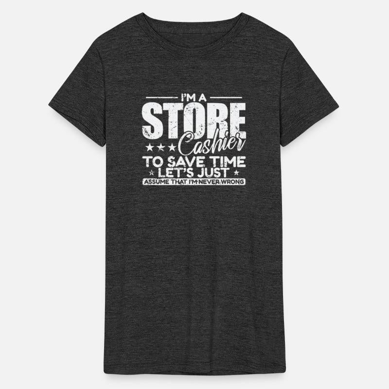 I'm a Store Cashier to save Time I'm never wrong