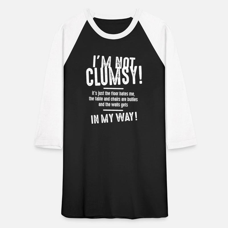 I'm Not Clumsy Funny Sayings Sarcastic