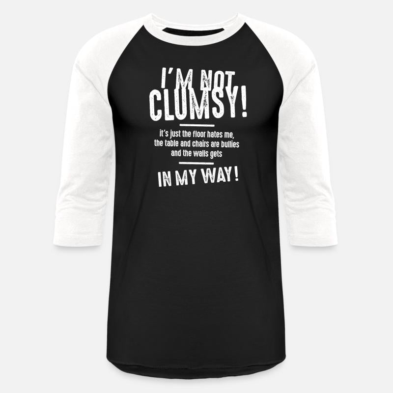 I'm Not Clumsy Funny Sayings Sarcastic
