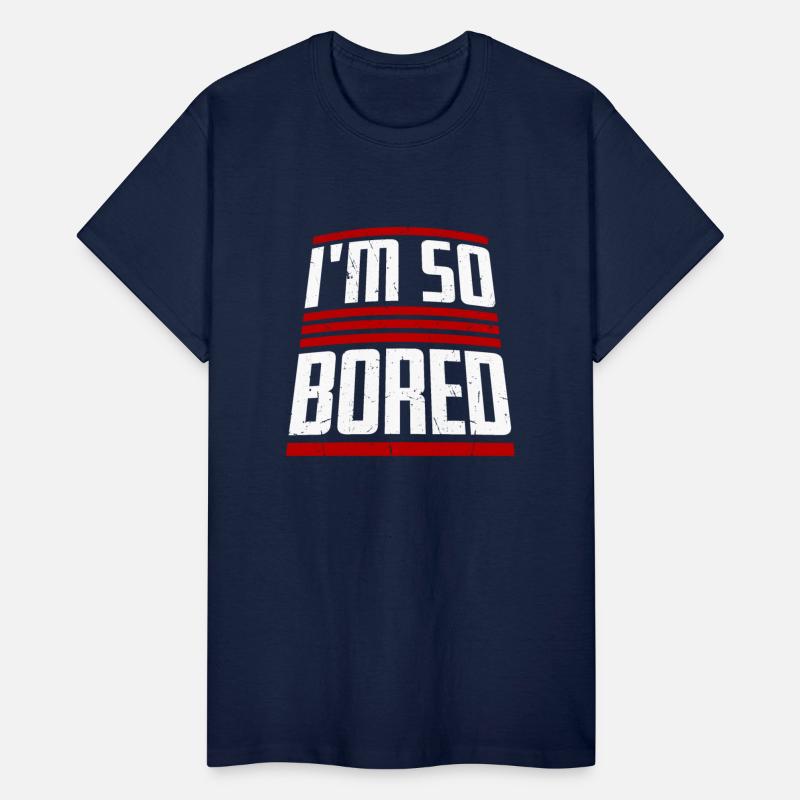 I'm So Bored Saying Funny Sarcastic Boring Quote