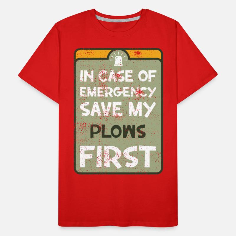 In case of emergency save my plows first.
