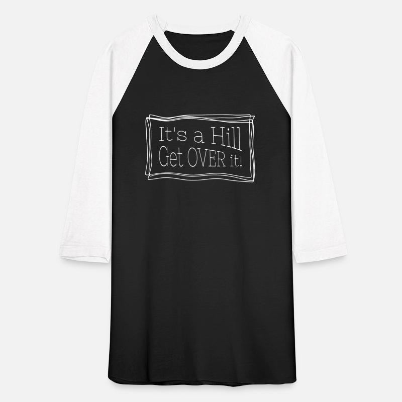 It's a hill get over it - Funny quote for runners