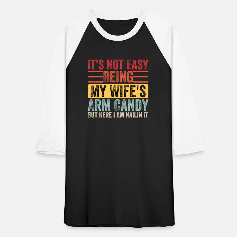 It'S Not Easy Being My Wife'S Arm Candy But Here