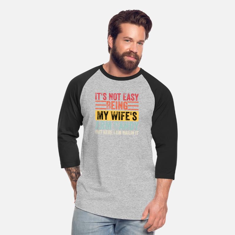 It'S Not Easy Being My Wife'S Arm Candy But Here