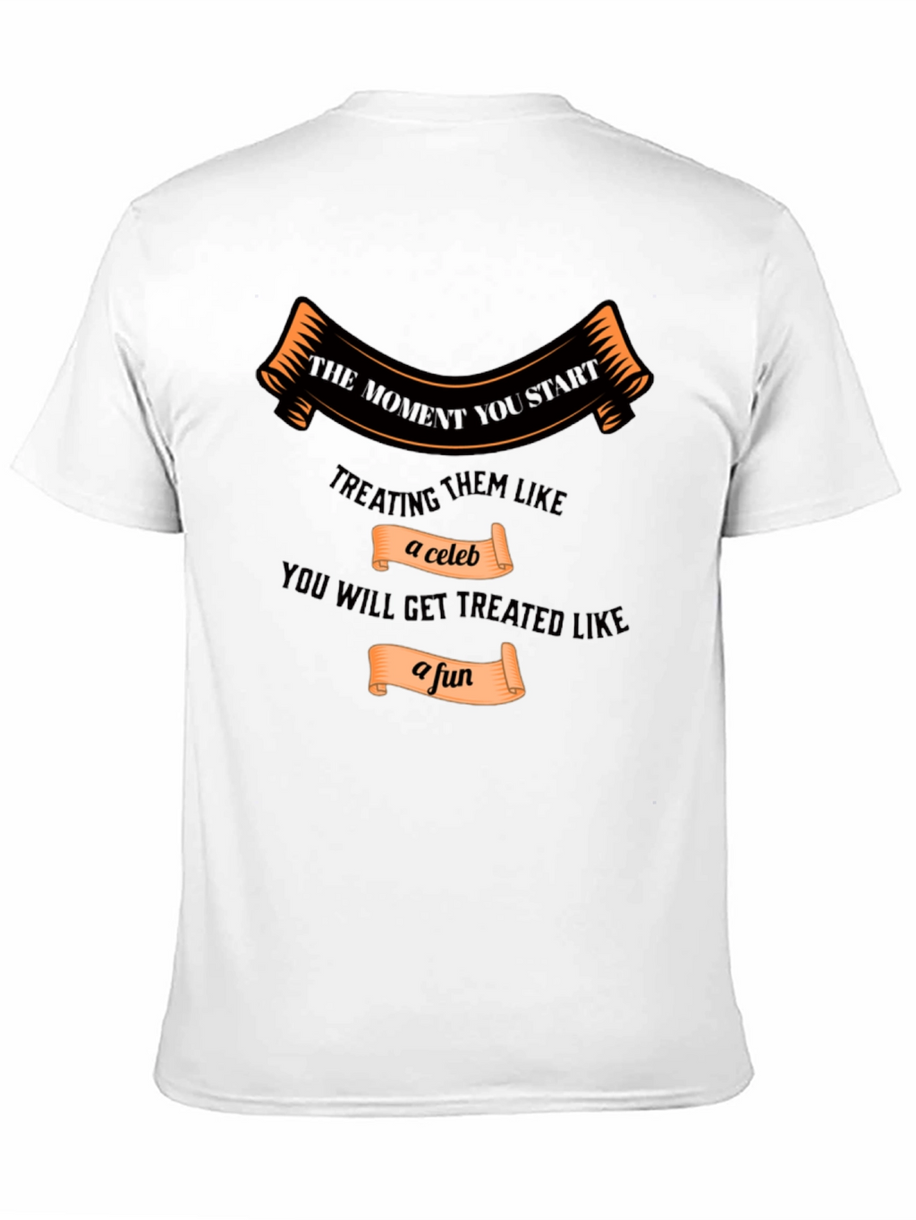 Treat Them Like a Celeb T-Shirt