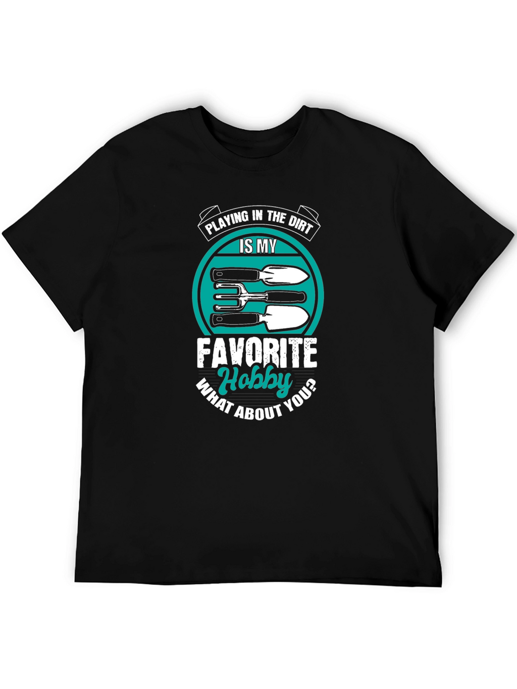 Gardening Hobby T-Shirt - Playing in the Dirt Tee