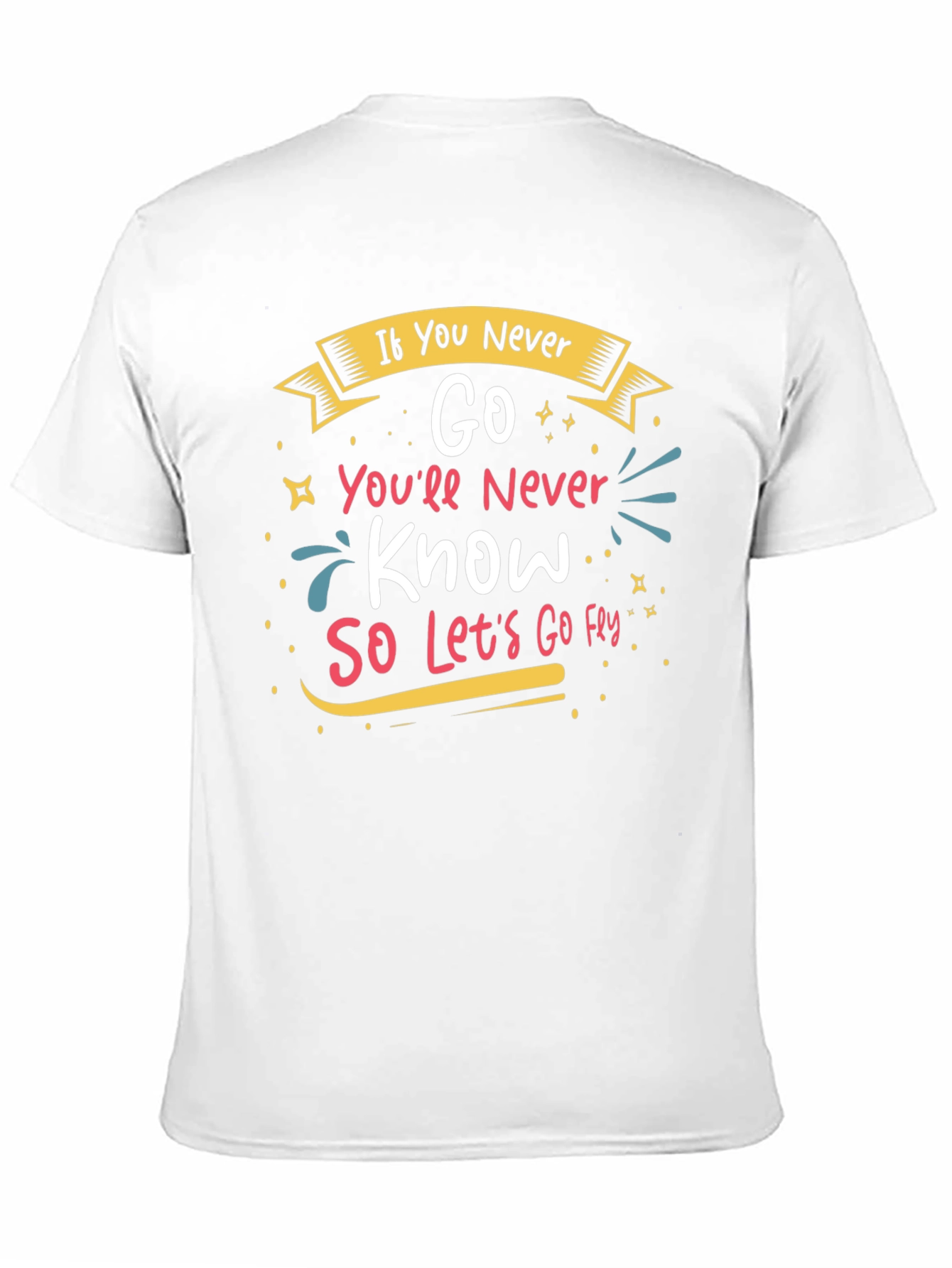 Inspirational If You Never Go Graphic Tee