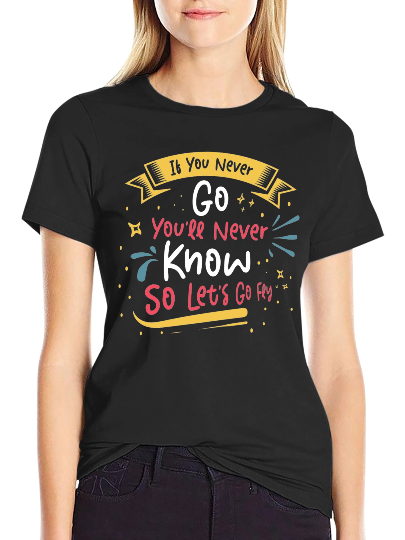 Inspirational If You Never Go Graphic Tee