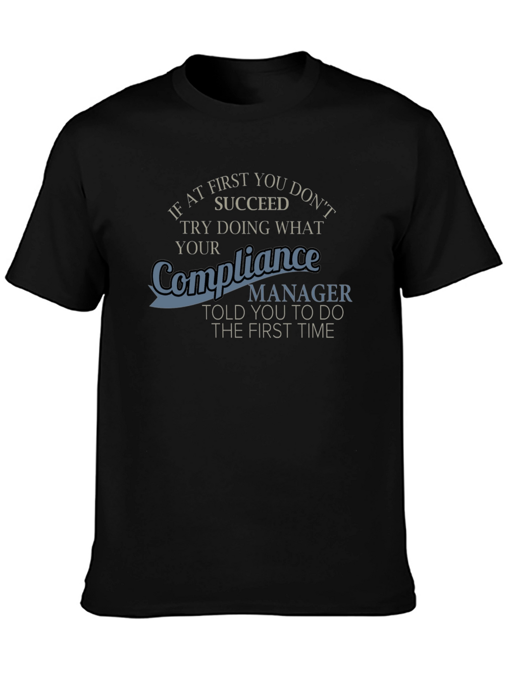 Compliance Manager T-Shirt Funny Work Apparel
