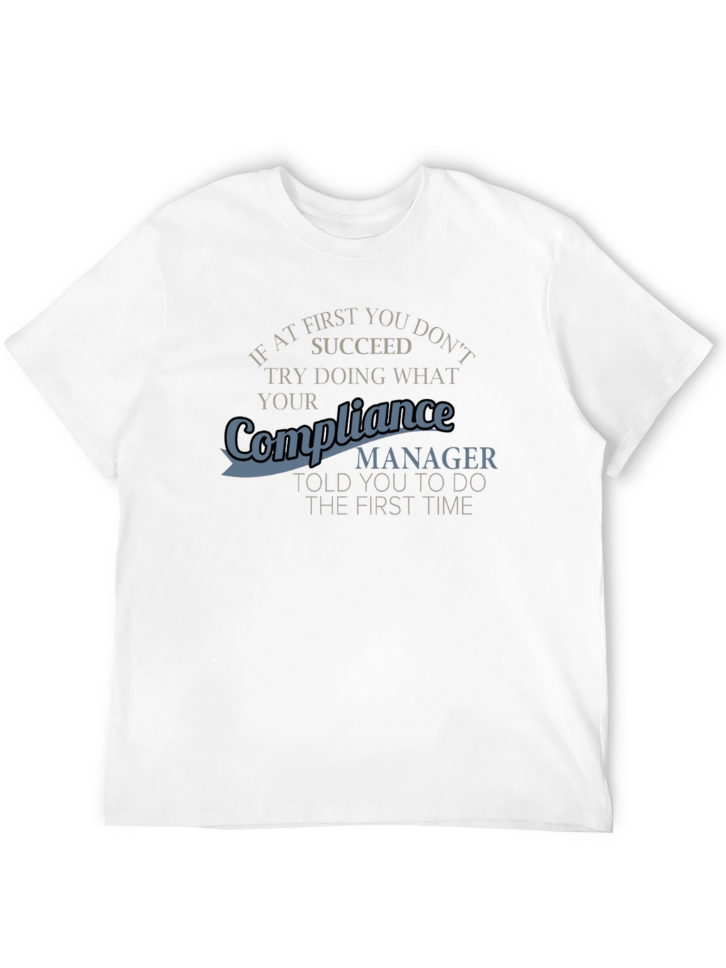Compliance Manager T-Shirt Funny Work Apparel