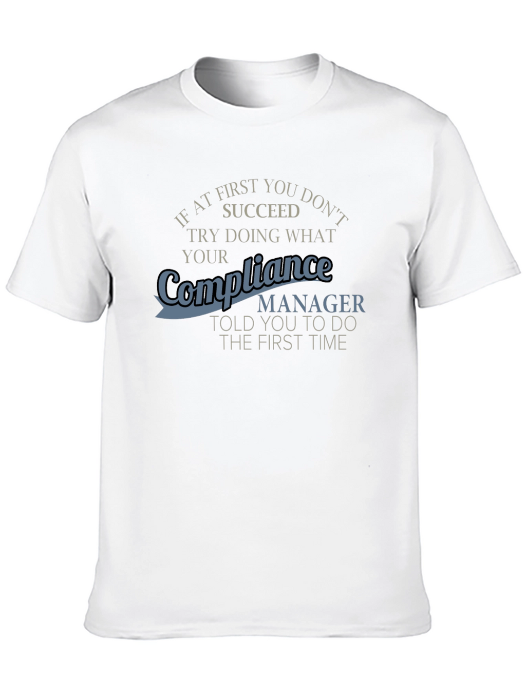 Compliance Manager T-Shirt Funny Work Apparel