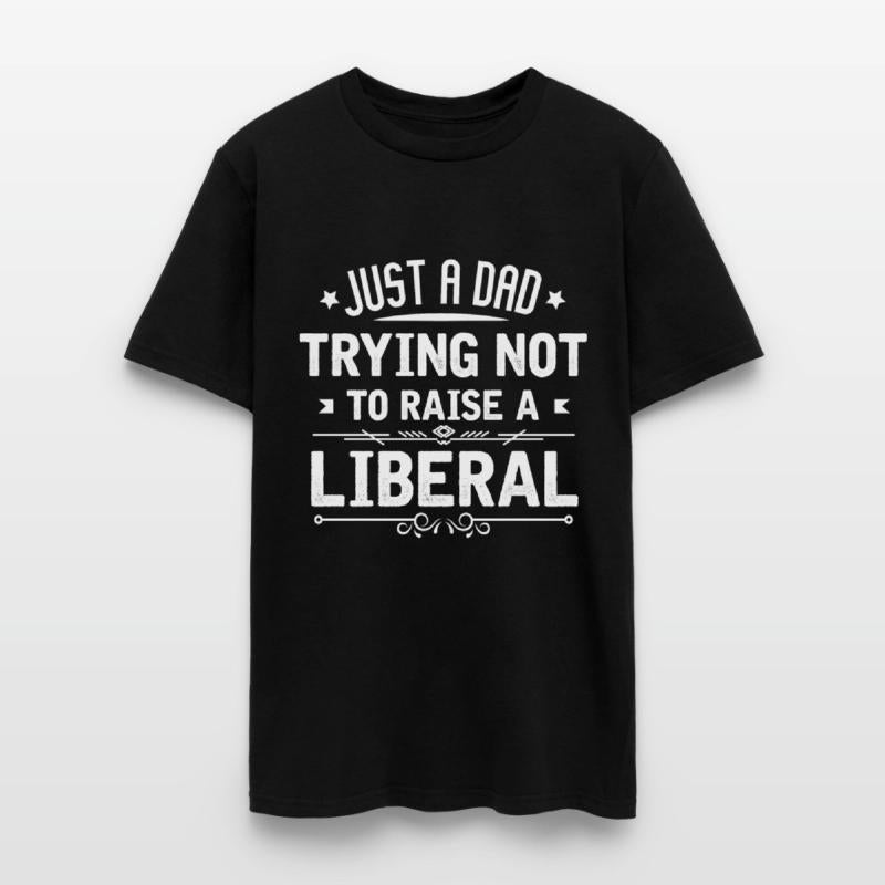Just A Dad trying Not To Raise A Liberal
