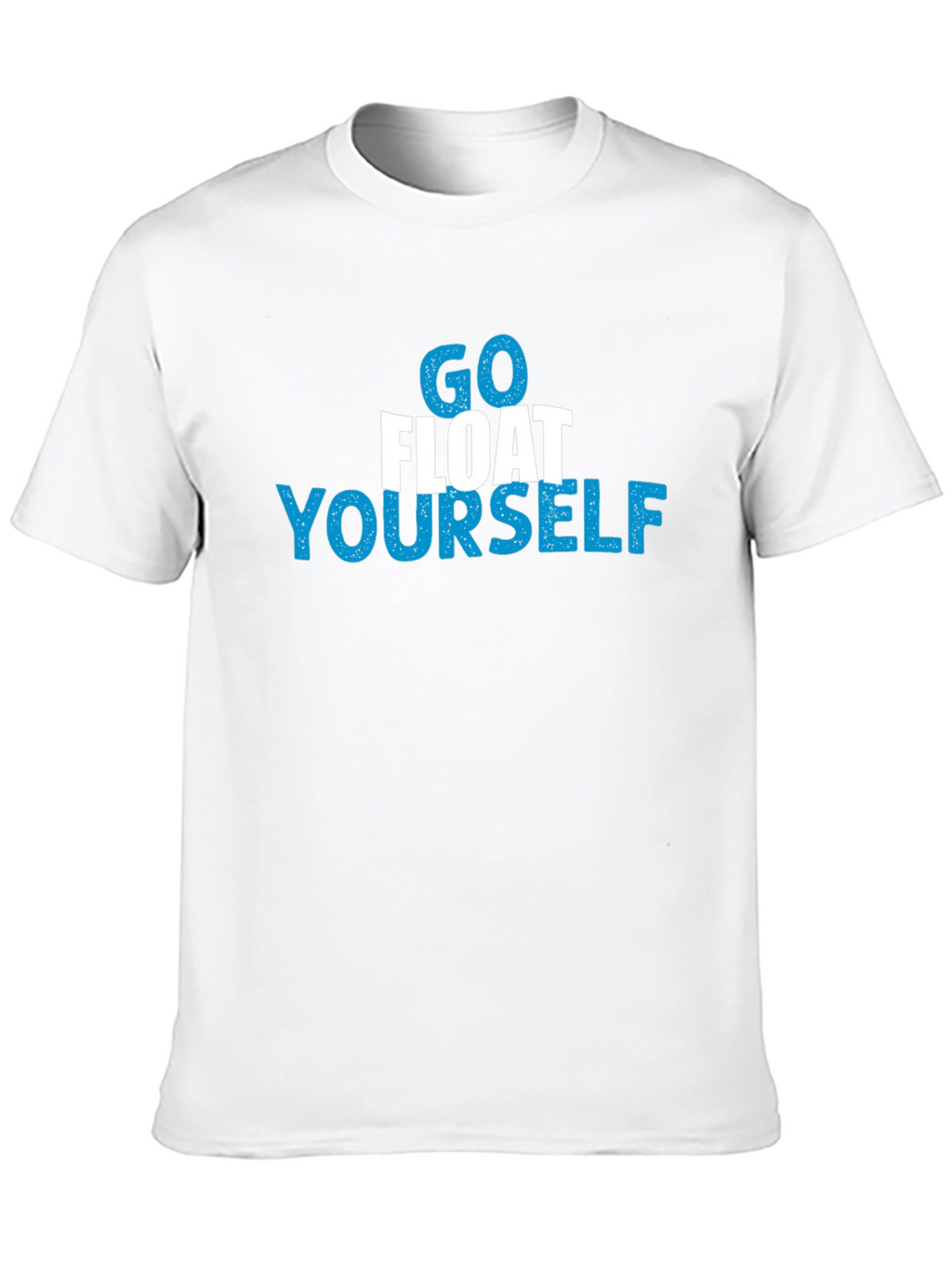 Go Float Yourself Graphic T-Shirt
