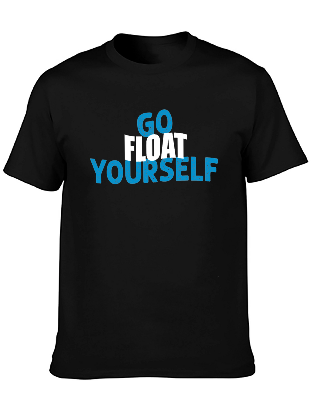 Go Float Yourself Graphic T-Shirt