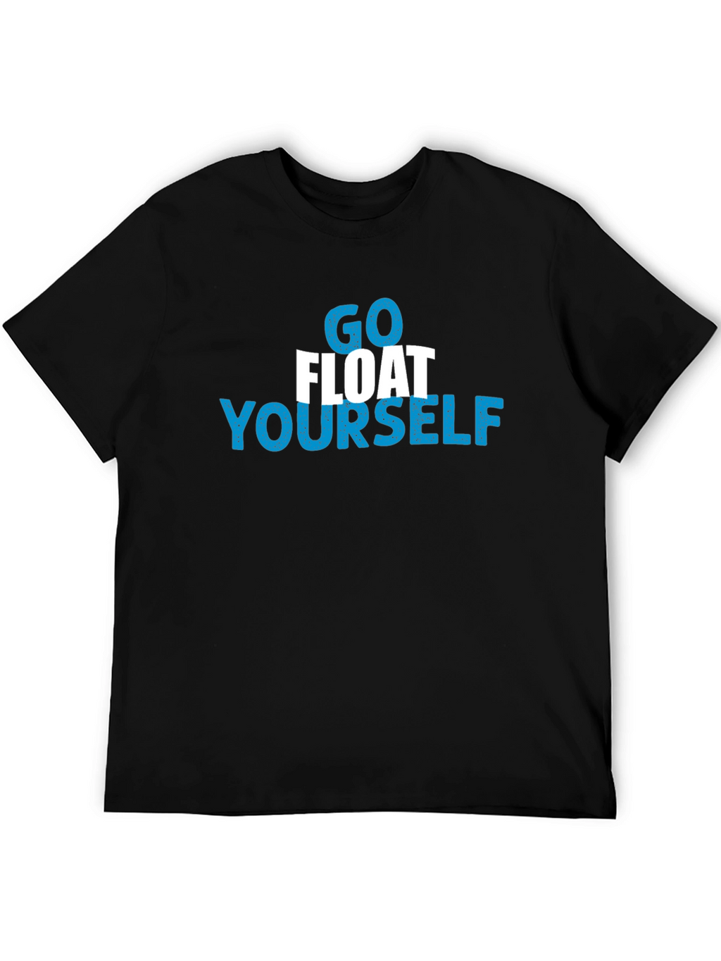 Go Float Yourself Graphic T-Shirt