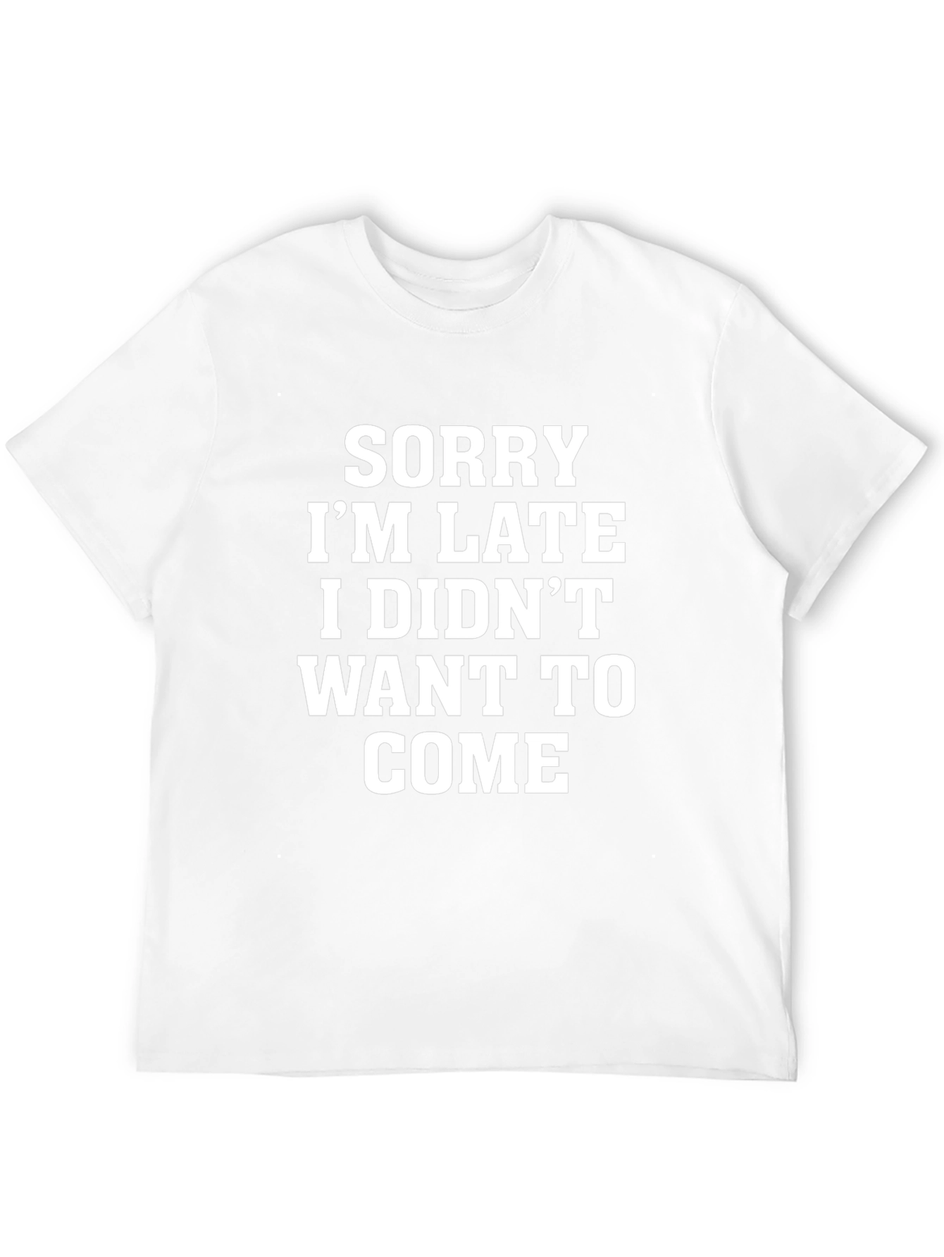Sorry Im Late Funny Graphic Tee