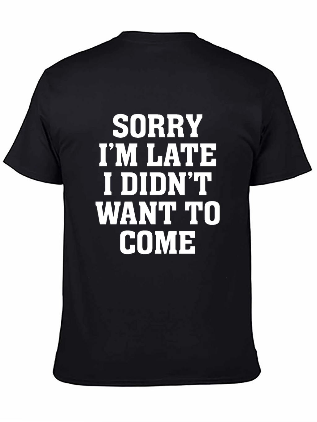 Sorry Im Late Funny Graphic Tee