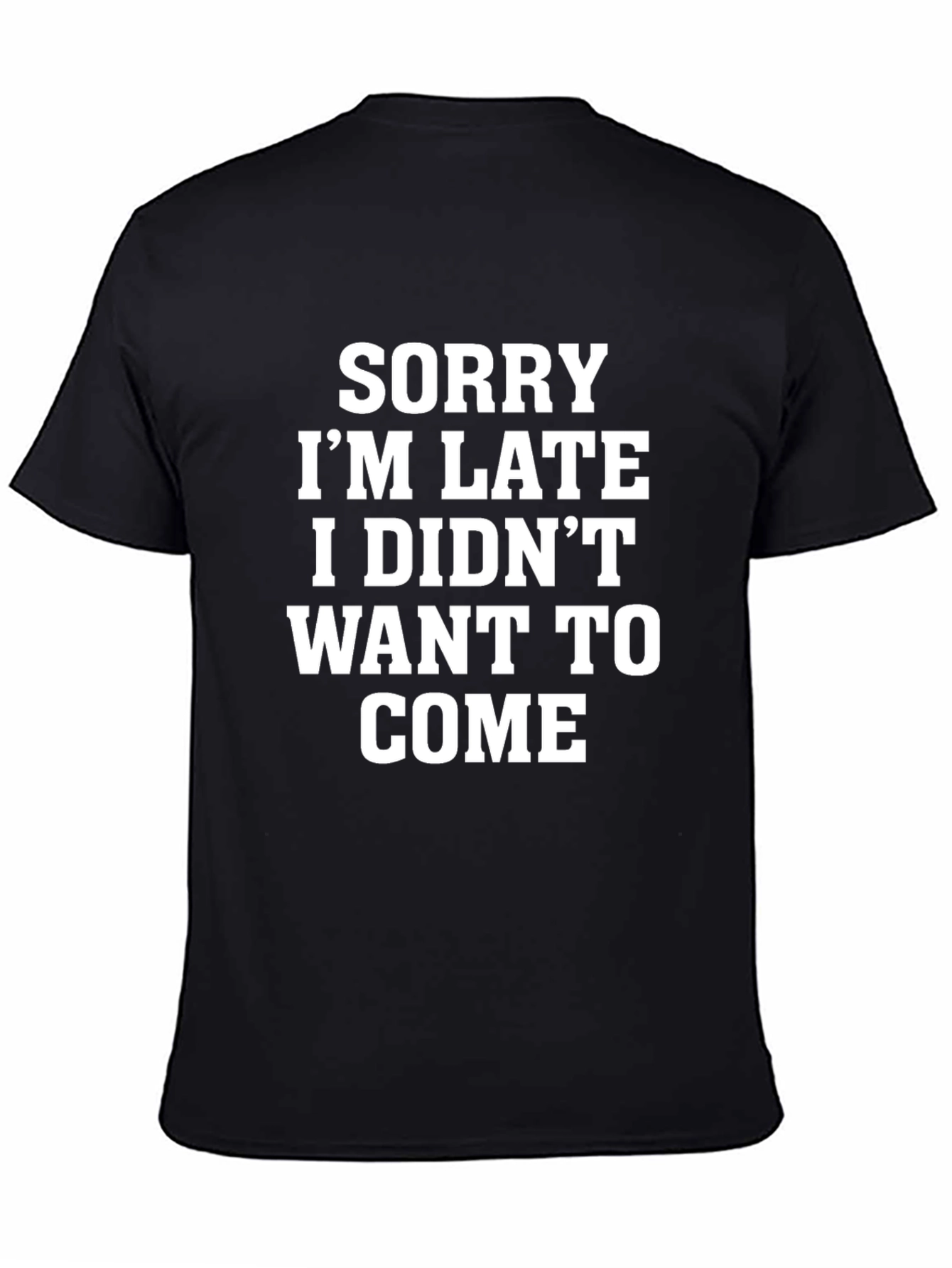 Sorry Im Late Funny Graphic Tee