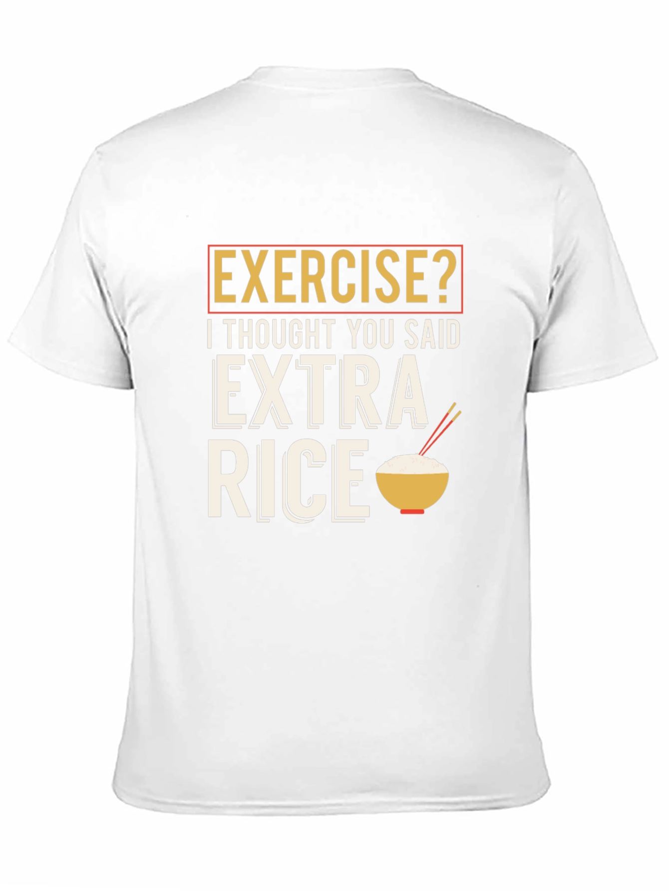 Exercise? Extra Rice Funny Graphic T-Shirt