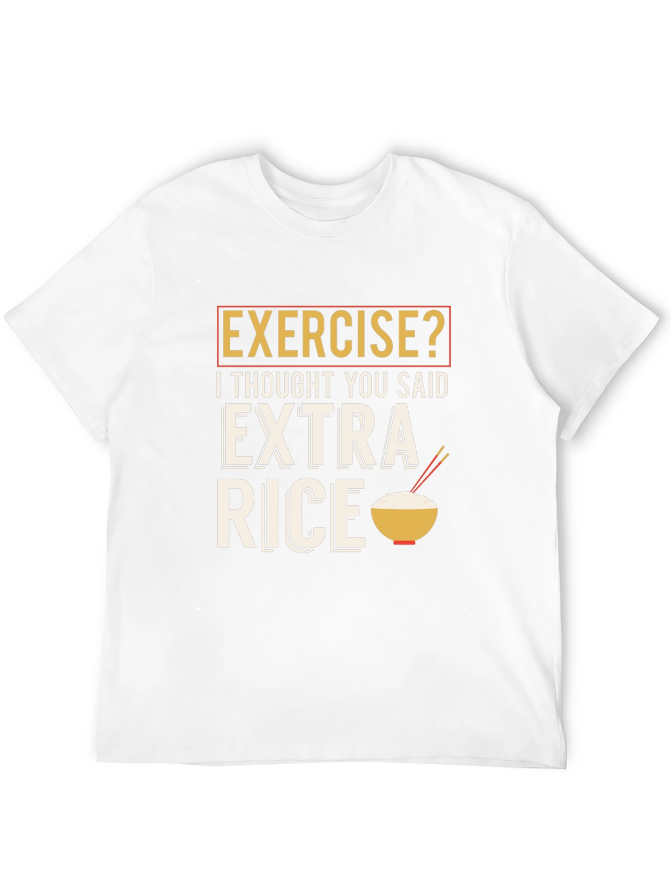 Exercise? Extra Rice Funny Graphic T-Shirt