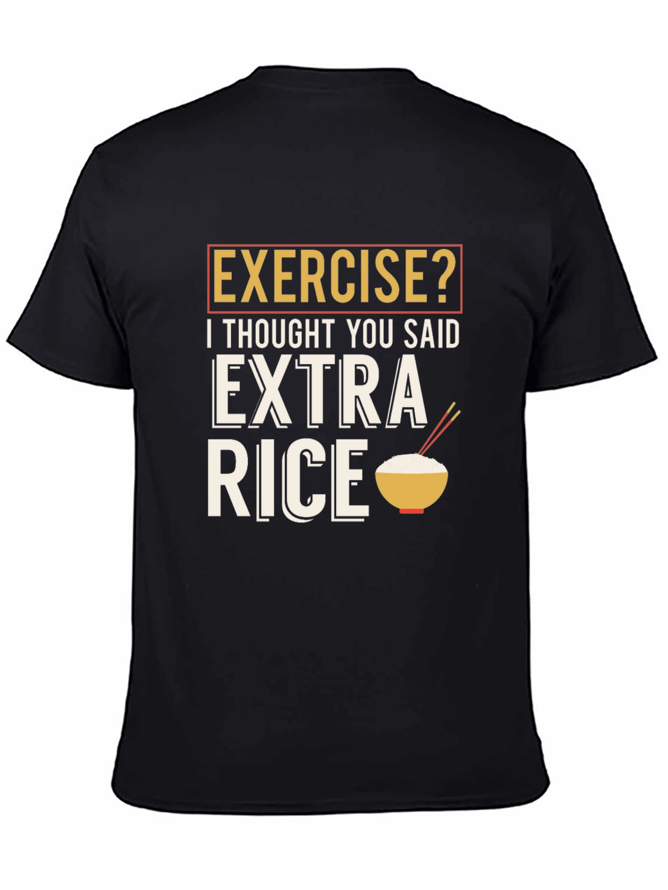 Exercise? Extra Rice Funny Graphic T-Shirt