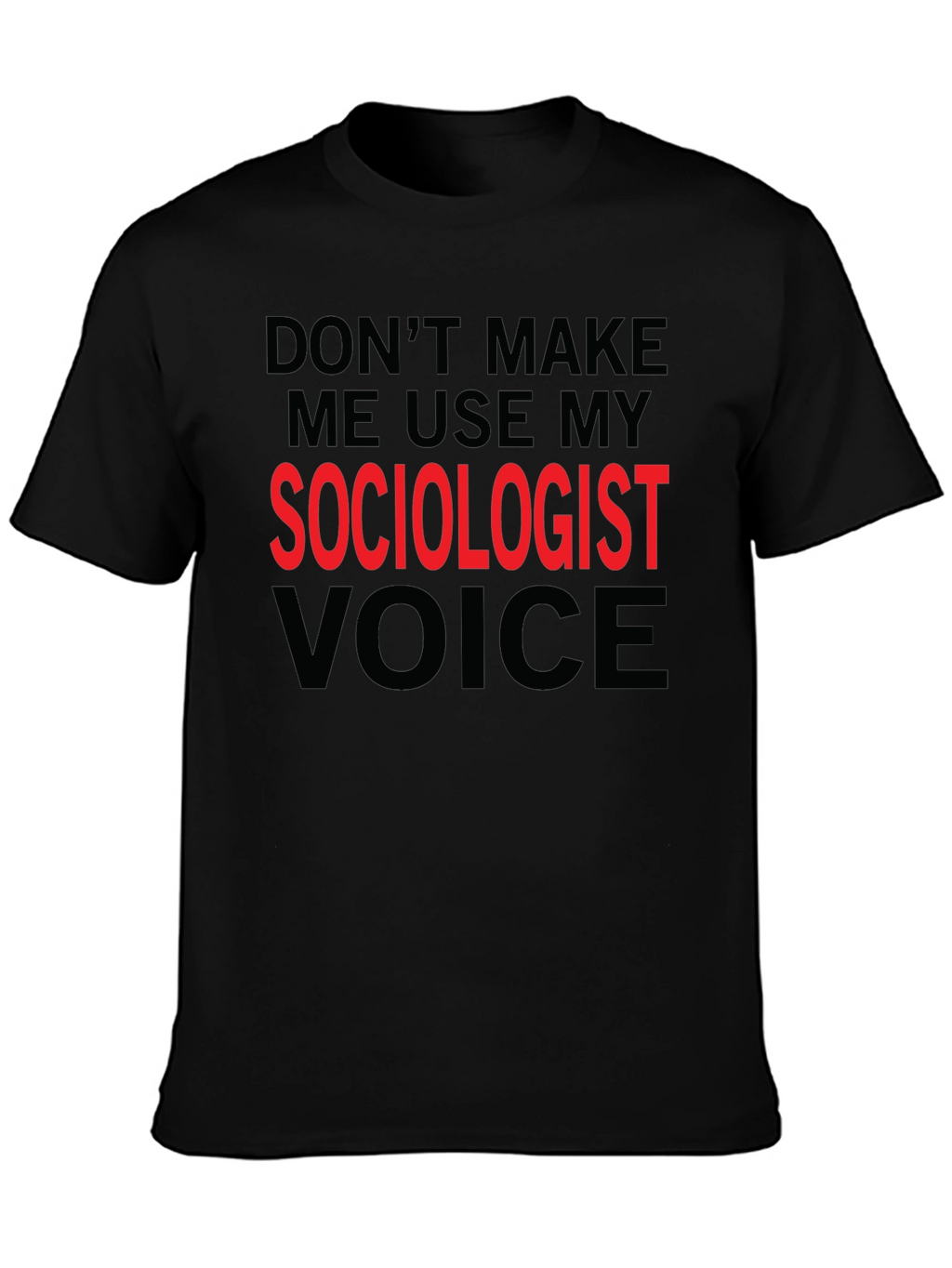 Sociologist Voice T-Shirt Funny Sociologist Gift