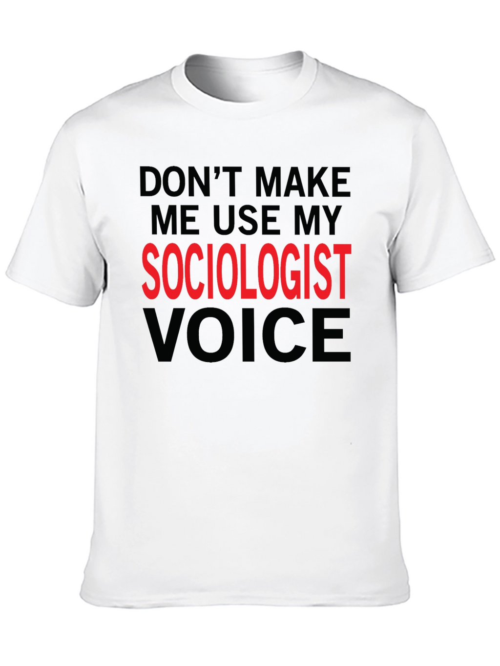 Sociologist Voice T-Shirt Funny Sociologist Gift