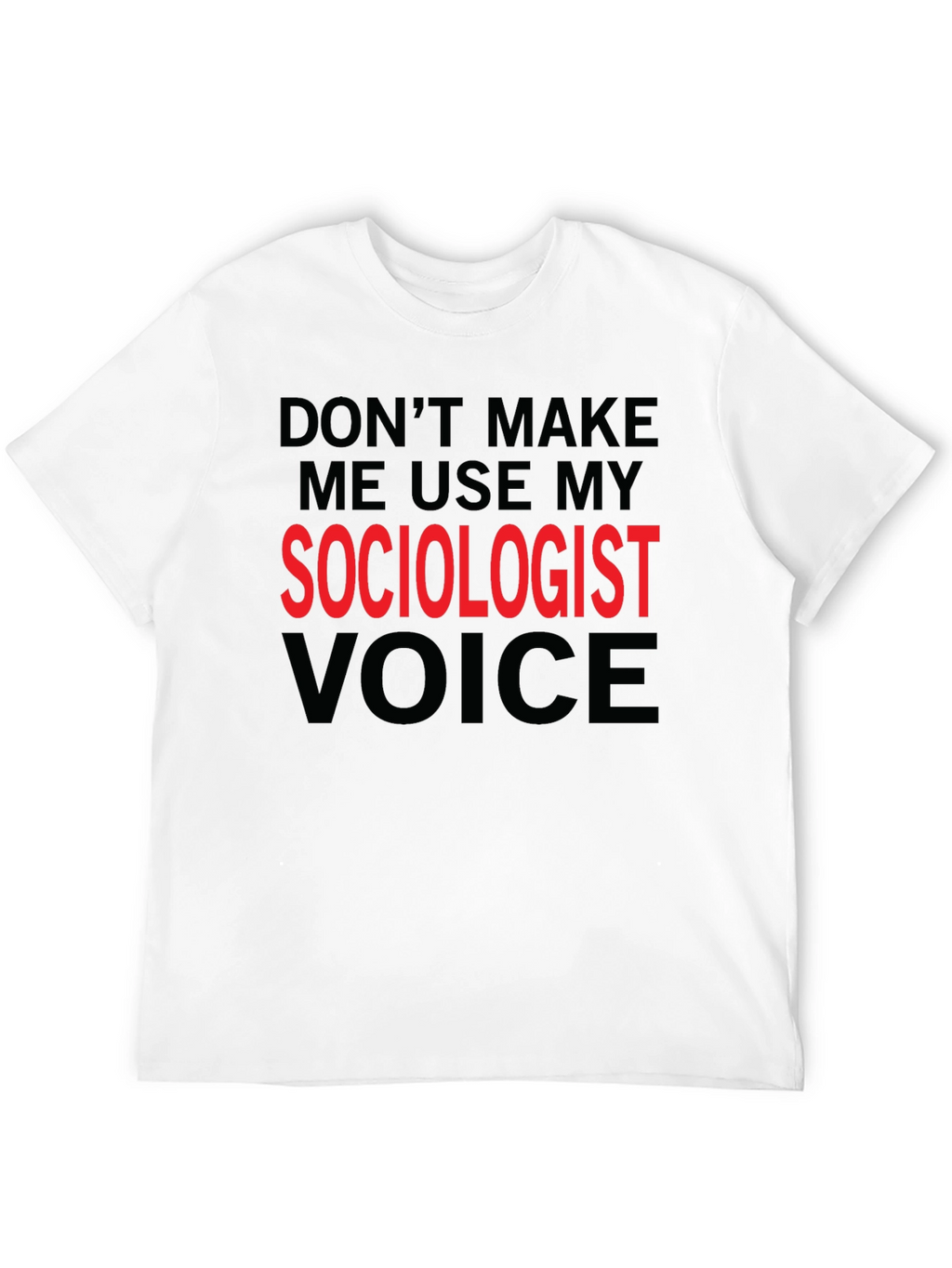 Sociologist Voice T-Shirt Funny Sociologist Gift