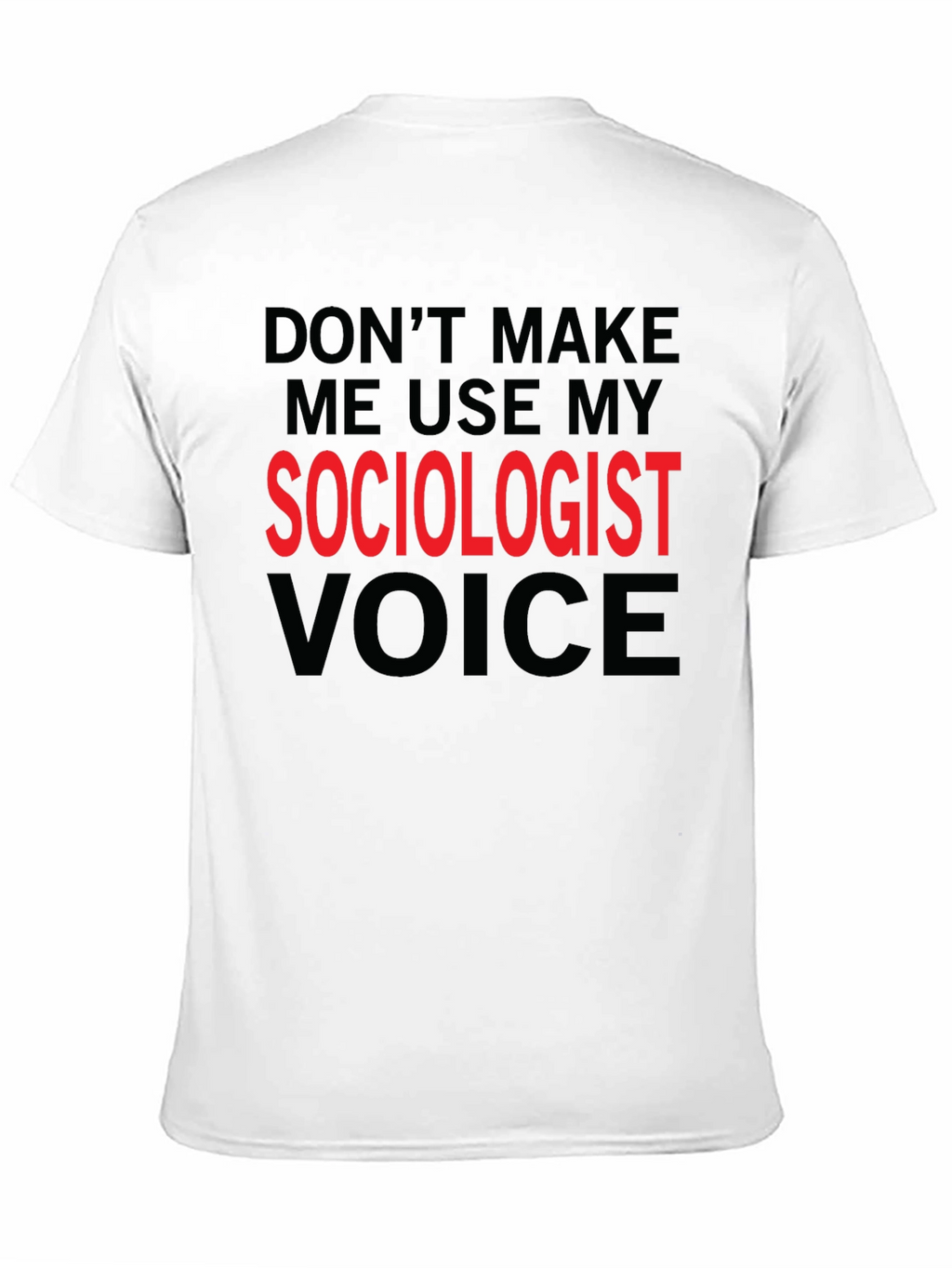 Sociologist Voice T-Shirt Funny Sociologist Gift